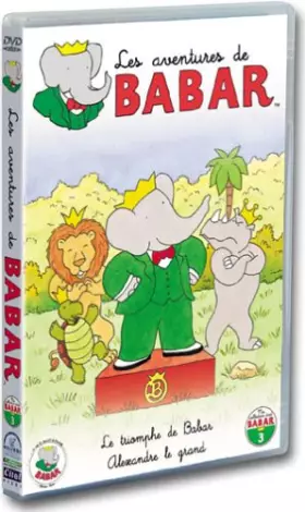 Couverture du produit · Les Aventures de Babar : Le triomphe de Babar / Alexandre le grand (+ 4 comptines