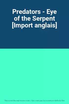 Couverture du produit · Predators - Eye of the Serpent [Import anglais]