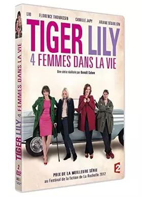 Couverture du produit · Tiger Lily, 4 Femmes dans la Vie