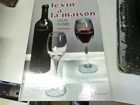 Couverture du produit · LE VIN A LA MAISON Louis Plessis Flammarion [1979]