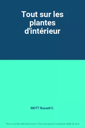 Couverture du produit · Tout sur les plantes d'intérieur