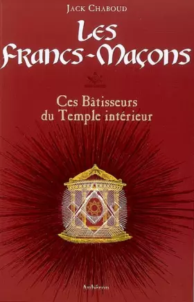 Couverture du produit · Les Francs-Maçons: Ces Bâtisseurs du Temple intérieur