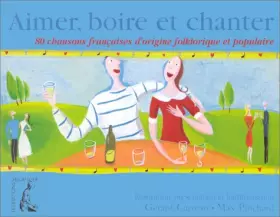 Couverture du produit · Aimer, boire et chanter. 80 chansons françaises d'origine folklorique et populaire