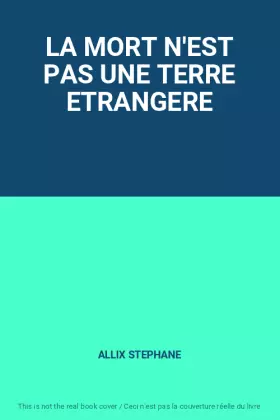 Couverture du produit · LA MORT N'EST PAS UNE TERRE ETRANGERE