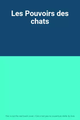 Couverture du produit · Les Pouvoirs des chats