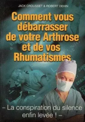 Couverture du produit · Comment vous débarasser de votre arthrose et de vos rhumatismes