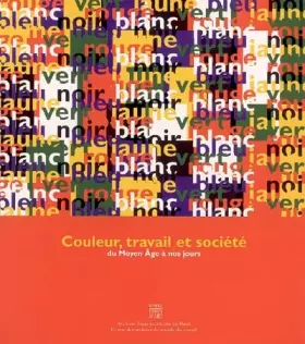 Couverture du produit · Couleur, travail et société : Du Moyen Age à nos jours