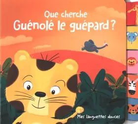Couverture du produit · Que cherche Guénolé le guépard ?: Mes languettes douces