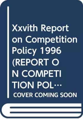 Couverture du produit · Xxvith Report on Competition Policy 1996 (REPORT ON COMPETITION POLICY COMMISSION OF THE EUROPEAN COMMUNITIES)