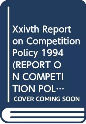 Couverture du produit · Xxivth Report on Competition Policy 1994 (REPORT ON COMPETITION POLICY COMMISSION OF THE EUROPEAN COMMUNITIES)