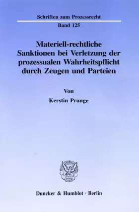Couverture du produit · Materiell-rechtliche Sanktionen bei Verletzung der prozessualen Wahrheitspflicht durch Zeugen und Parteien.: Dissertationsschri