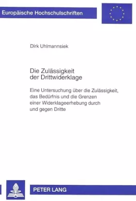 Couverture du produit · Die Zulässigkeit der Drittwiderklage: Eine Untersuchung über die Zulässigkeit, das Bedürfnis und die Grenzen einer Widerklageer