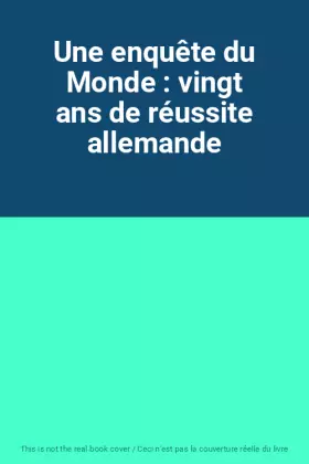 Couverture du produit · Une enquête du Monde : vingt ans de réussite allemande