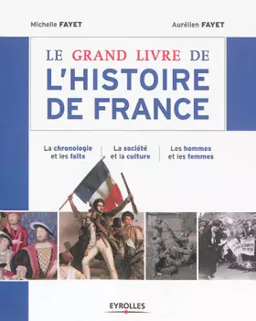 Couverture du produit · Le grand livre de l'histoire de France : La chronologie et les faits, La société et la culture, Les hommes et les femmes