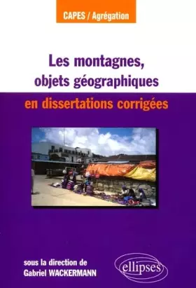 Couverture du produit · Les montagnes, objet géographique en dissertations corrigés
