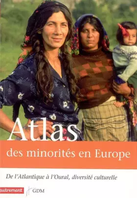 Couverture du produit · Atlas des minorités en Europe : De l'Atlantique à l'Oural, diversité culturelle