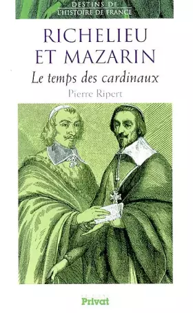Couverture du produit · Richelieu et Mazarin : Le Temps des cardinaux