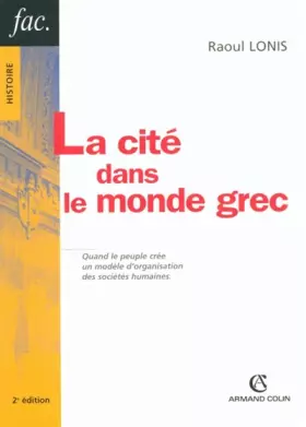 Couverture du produit · La cité dans le monde grec : Structures, fonctionnement, contradictions