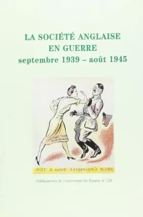 Couverture du produit · La société anglaise en guerre, septembre 1939-août 1945: Actes du colloque organisé à l'Université de Rouen les 13 et 14 décemb