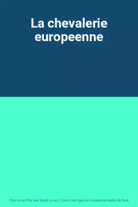 Couverture du produit · La chevalerie europeenne