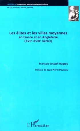 Couverture du produit · Les élites et les villes moyennes en France et en Angleterre (XVIIe-XVIIIe siècles)