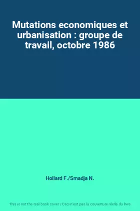 Couverture du produit · Mutations economiques et urbanisation : groupe de travail, octobre 1986