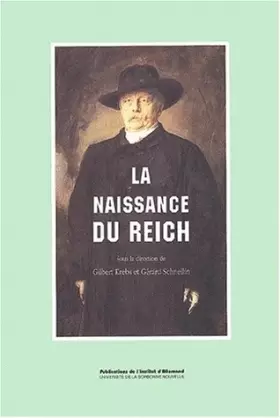 Couverture du produit · Naissance du Reich (La). Colloque franco-allemand, Sorbonne, 12-14 janvier