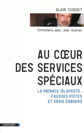 AU COEUR DES SERVICES SPECIAUX - ALAIN CHOUET et JEAN GUISNEL