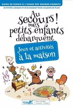 Couverture du produit · Au secours ! Mes petits-enfants débarquent! Jeux et activités à l'intérieur