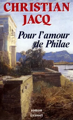 Pour l'amour de Philae -  Christian Jacq