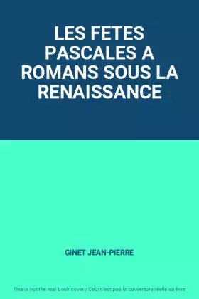 Couverture du produit · LES FETES PASCALES A ROMANS SOUS LA RENAISSANCE