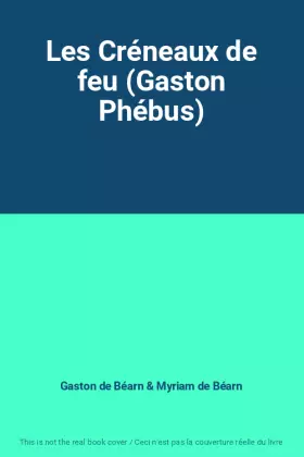 Couverture du produit · Les Créneaux de feu (Gaston Phébus)