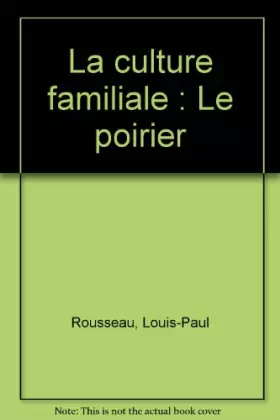 Couverture du produit · La culture familiale : Le poirier
