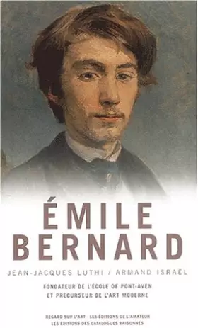 Couverture du produit · Emile Bernard 1868-1941 : De l'instigateur du groupe de Pont-Aven au peintre philosophe