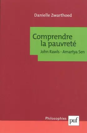 Comprendre la pauvreté. John Rawls, Amartya Sen - Danielle Zwarthoed