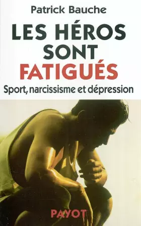 Couverture du produit · Les héros sont fatigués : Sport, narcissisme et dépression