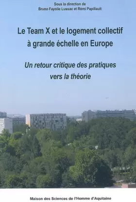 Couverture du produit · Le Team X et le logement collectif à grande échelle en Europe : un retour critique des pratiques vers la théorie