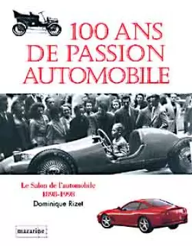Couverture du produit · 100 ANS DE PASSION AUTOMOBILE. Le salon de l'automobile 1898-1998