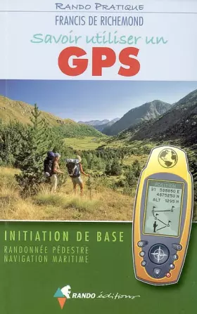 Couverture du produit · Savoir utiliser un GPS : Initiation de base Randonnée pédestre Navigation maritime