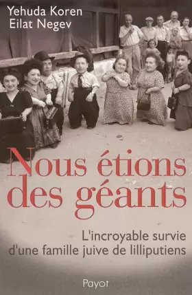Couverture du produit · Nous étions des géants : L'incroyable survie d'une famille juive de lilliputiens
