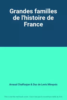 Couverture du produit · Grandes familles de l'histoire de France