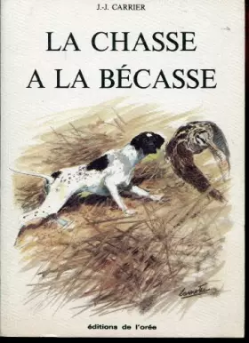 La chasse à la bécasse -  J-J Carrier