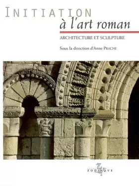 Couverture du produit · Initiation à l'art roman : Architecture et sculpture