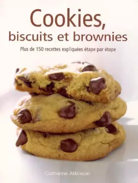 Couverture du produit · Cookies, biscuits et brownies: plus de 150 recettes expliquées étape par étape