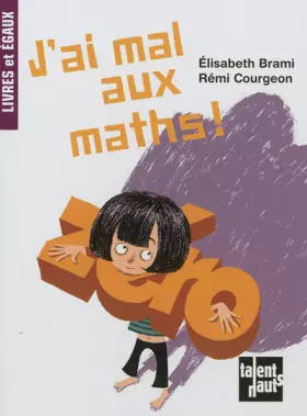 J'ai mal aux maths -  Elisabeth Brami et  Rémi Courgeon