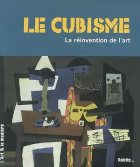 Couverture du produit · Le cubisme : La réinvention de l'art