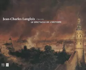 Couverture du produit · Jean-Charles Langlois (1789-1870) : Le spectacle de l'Histoire