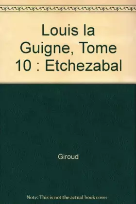 Couverture du produit · Louis la Guigne, tome 10 : Etchezabal