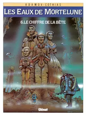 Couverture du produit · Les Eaux de Mortelune, tome 6 : Le chiffre de la bête