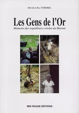 Couverture du produit · Les Gens de l'Or. Mémoire des orpailleurs créole du Maroni